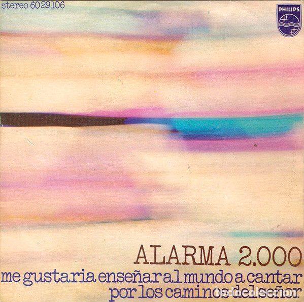 Vinyl-Schallplatten: Alarma 2.000 &ndash; Me Gustaria Ense&ntilde;ar Al Mundo A Cantar / Por Los Caminos Del Se&ntilde;or (Vinyl, Philips...
