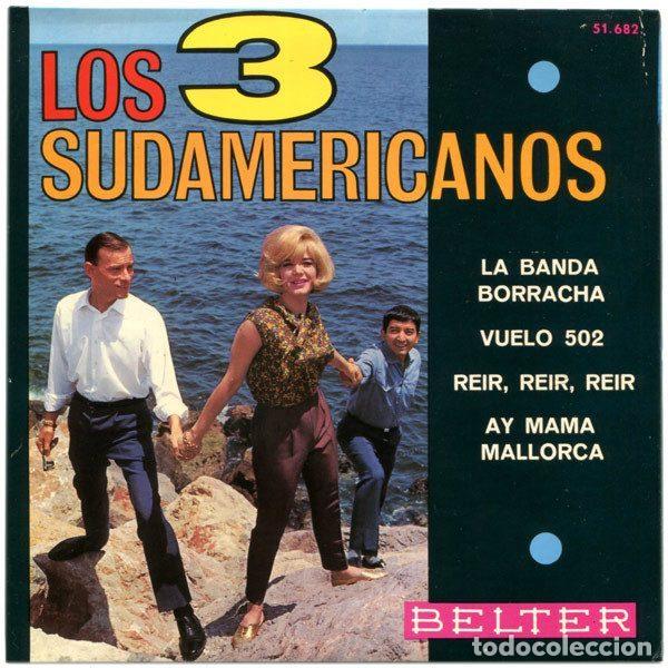 Discos de vinil: Los 3 Sudamericanos &ndash; La Banda Borracha / Vuelo 502 / Reir, Reir, Reir / Ay Mama Mallorca...