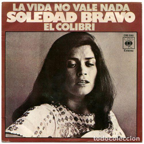 Discos de vinil: Soledad Bravo &ndash; La Vida No Vale Nada / El Colibr&iacute; (Vinyl, CBS CBS 5161)