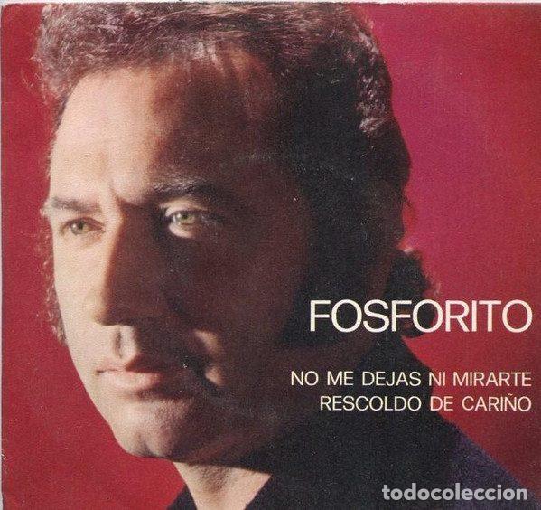 Discos de vinil: Fosforito &ndash; No Me Dejas Ni Mirarte / Rescoldo De Cari&ntilde;o (Vinyl, Belter 08.432)