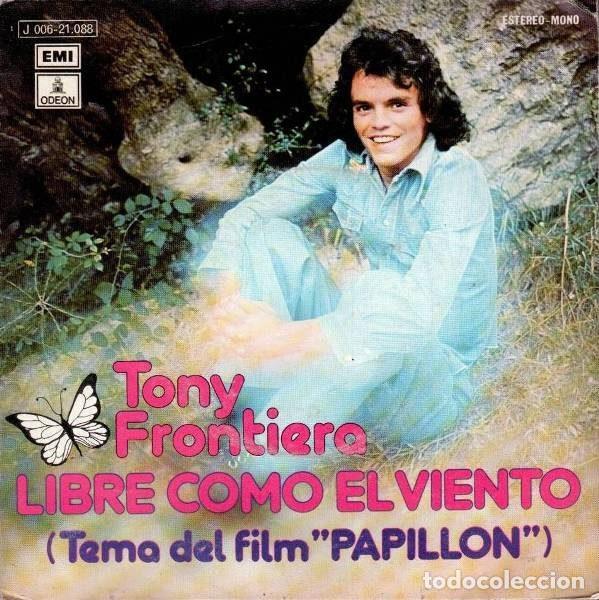 Discos de vinil: Tony Frontiera &ndash; Libre Como El Viento (Tema Del Film &rdquo;Papillon&rdquo;) (Vinyl, Odeon 1 J 006-21.088)