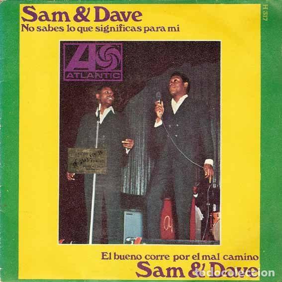 Discos de vinil: Sam & Dave &ndash; No Sabes Lo Que Significas Para Mi / El Bueno Corre Por El Mal Camino (Vinyl,...