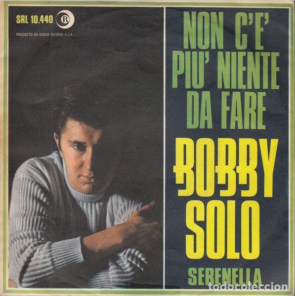 Dischi in vinile: Bobby Solo &ndash; Non C'&Egrave; Pi&ugrave; Niente Da Fare / Serenella (Vinyl, Ricordi SRL 10.440)