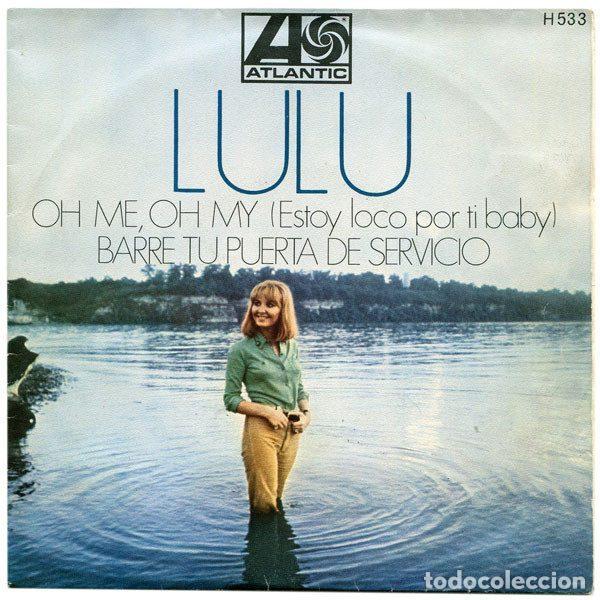 Dischi in vinile: Lulu &ndash; Oh Me, Oh My (Estoy Loco Por Ti Baby) / Barre Tu Puerta De Servicio (Vinyl, Atlantic H533)