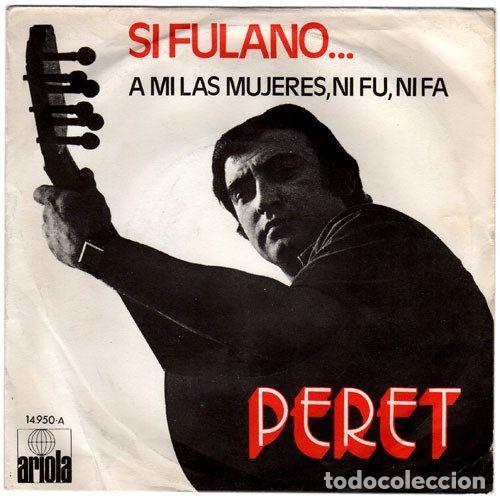 Discos de vinilo: Peret &ndash; Si Fulano... / A Mi Las Mujeres, Ni Fu, Ni Fa (Vinyl, Ariola 14.950-A)