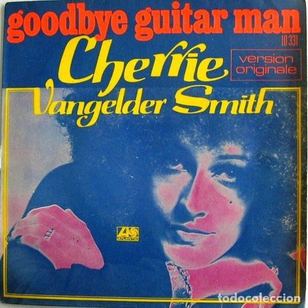 Dischi in vinile: Cherrie Vangelder Smith &ndash; Goodbye Guitar Man (Version Originale) / A Day Will Come (Vinyl,...