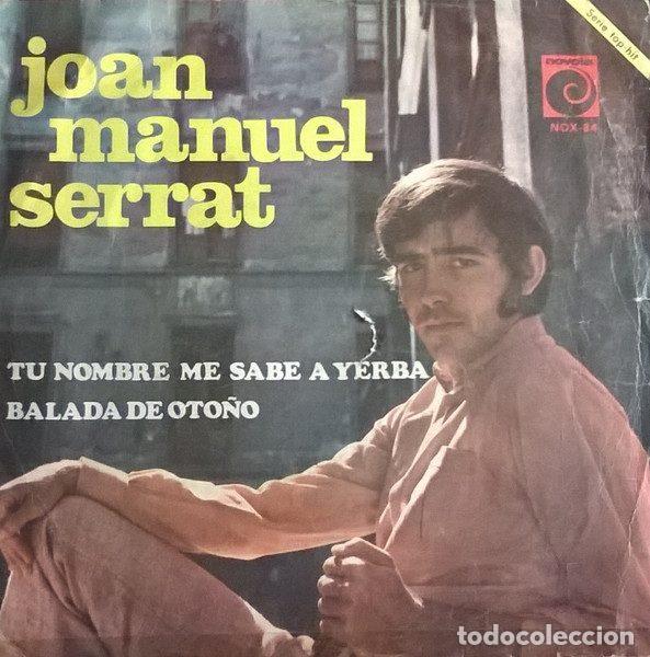 Dischi in vinile: Joan Manuel Serrat &ndash; Tu Nombre Me Sabe A Yerba / Balada De Oto&ntilde;o (Vinyl, Novola NOX - 84)