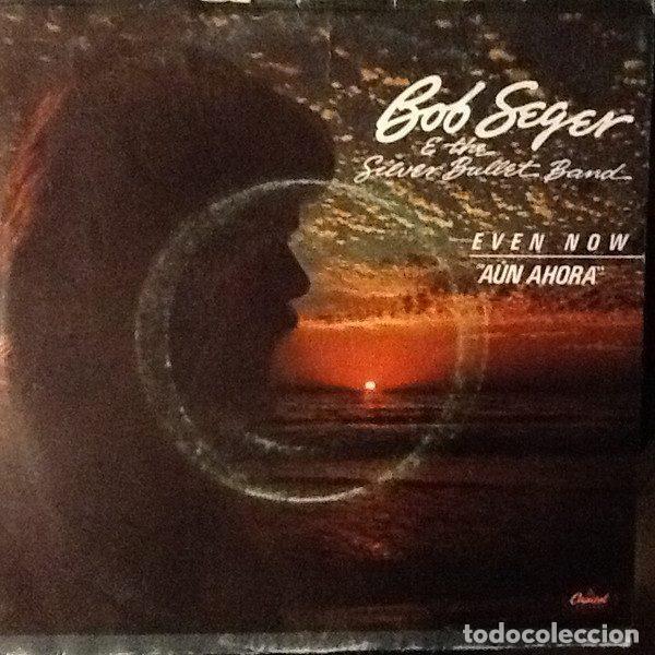 Discos de vinilo: Bob Seger & The Silver Bullet Band &ndash; Even Now - &rdquo;A&uacute;n Ahora&rdquo; (Vinyl, Capitol Records 10C 006-086663)