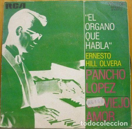 Discos de vinil: Ernesto Hill Olvera Y &rdquo;El &Oacute;rgano Que Habla&rdquo; &ndash; Pancho L&oacute;pez / Un Viejo Amor (Vinyl, RCA Victor...
