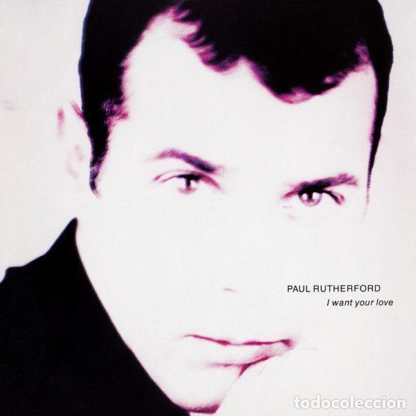 Disques de vinyle: Paul Rutherford &ndash; I Want Your Love (Vinyl, 4th & Broadway 12 BRW 124)