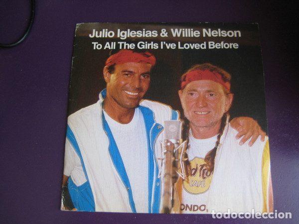 Dischi in vinile: Julio Iglesias & Willie Nelson &ndash; To All The Girls I've Loved Before (Vinyl, CBS CBS A 4252)