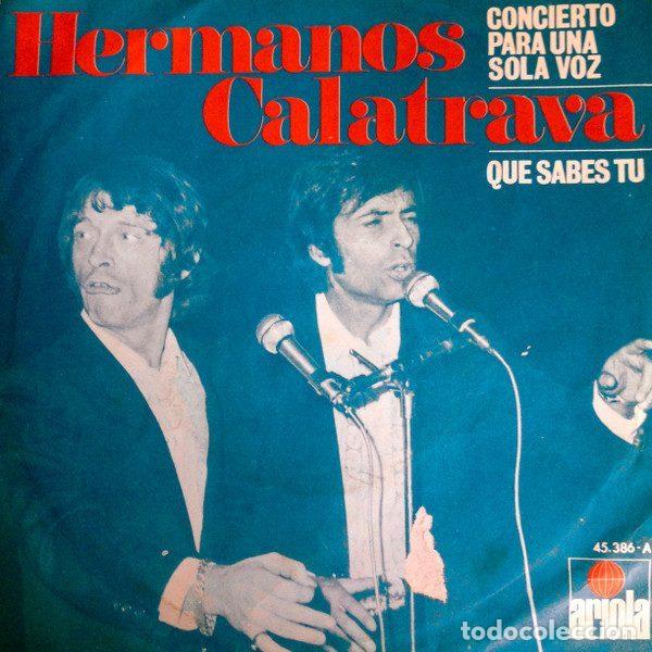 Discos de vinil: Hermanos Calatrava &ndash; Concierto Para Una Sola Voz / Que Sabes Tu (Vinyl, Ariola 45.386-A)