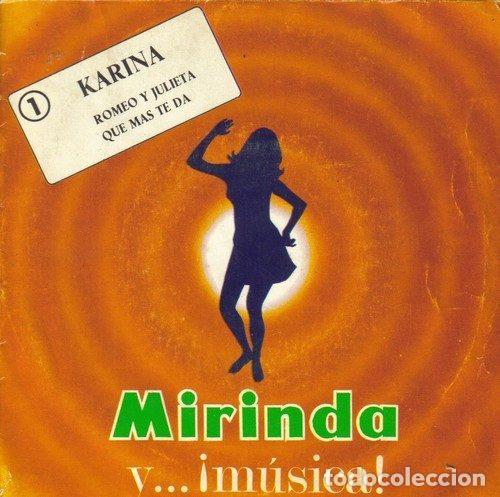 Dischi in vinile: Karina &ndash; Romeo Y Julieta / Que Mas Te Da (Vinyl, Mirinda Y...&iexcl;Musica! 1)