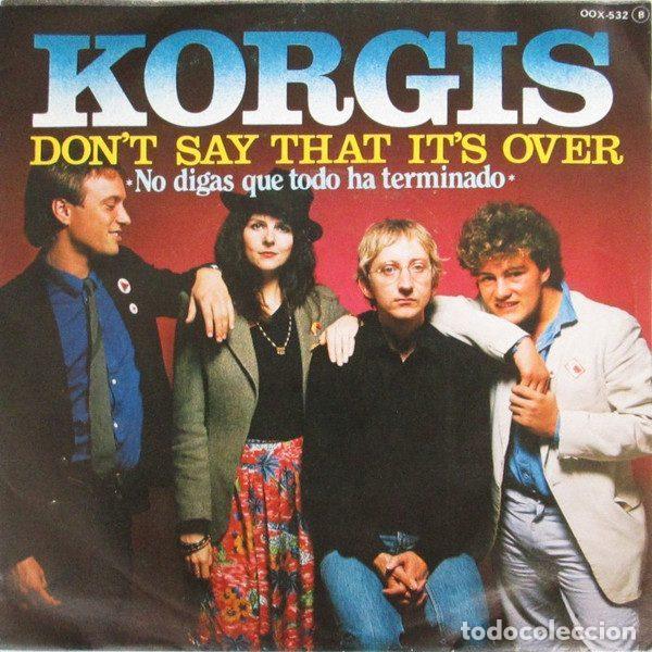 Discos de vinil: The Korgis &ndash; Don't Say That It's Over = No Digas Que Todo Ha Terminado (Vinyl, Rialto OOX-532)