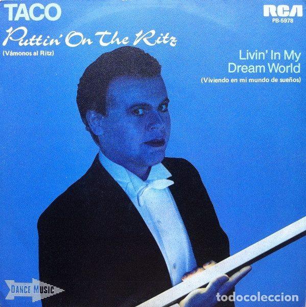 Disques de vinyle: Taco &ndash; Puttin' On The Ritz = V&aacute;monos Al Ritz / Livin' In My Dream World = Viviendo En Mi Mundo...