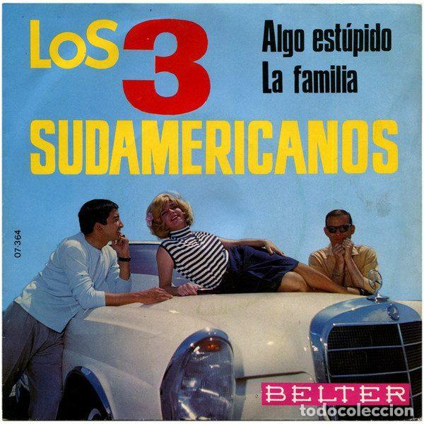 Discos de vinilo: Los 3 Sudamericanos &ndash; Algo Est&uacute;pido / La Familia (Vinyl, Belter 07-364)