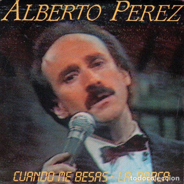 Dischi in vinile: Alberto P&eacute;rez &ndash; Cuando Me Besas / La Barca (Vinyl, Ariola A-106 293)