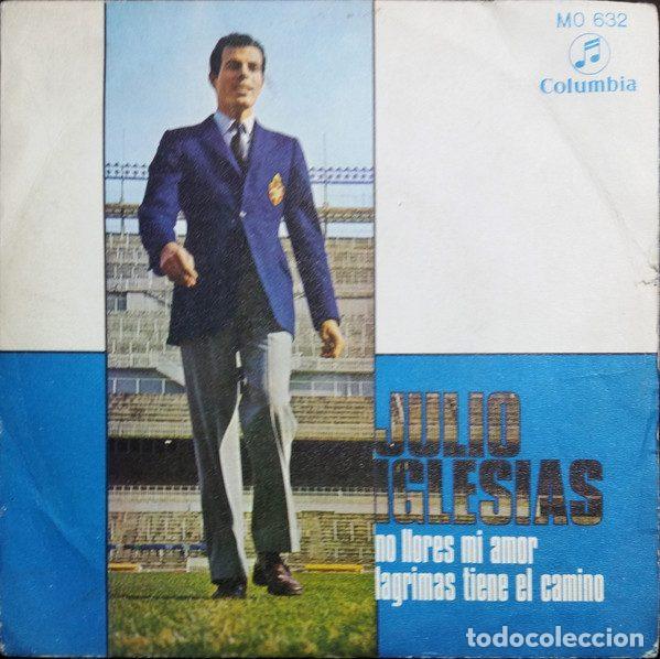 Disques de vinyle: Julio Iglesias &ndash; No Llores Mi Amor / Lagrimas Tiene El Camino (Vinyl, Columbia MO 632)