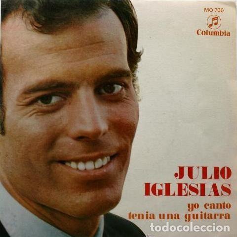 Discos de vinil: Julio Iglesias &ndash; Yo Canto / Ten&iacute;a Una Guitarra (Vinyl, Columbia MO 700)