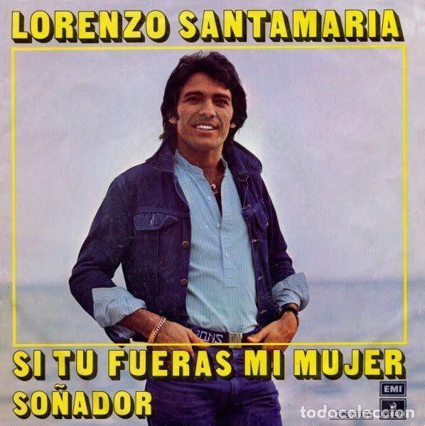 Discos de vinil: Lorenzo Santamar&iacute;a &ndash; Si Tu Fueras Mi Mujer / So&ntilde;ador (Vinyl, Odeon 1 J 006-21.265)