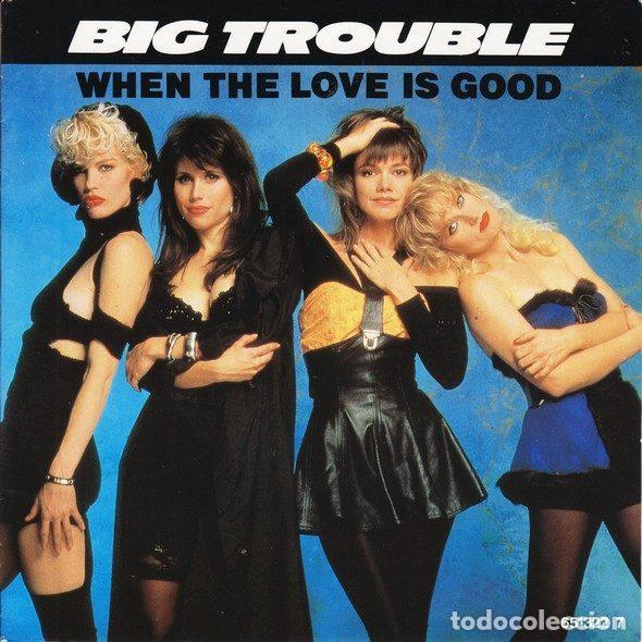 Vinyl records: Big Trouble &ndash; When The Love Is Good (Vinyl, Epic EPC 651322 7)