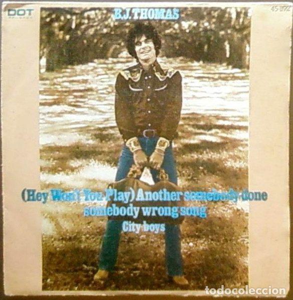 Discos de vinil: B.J. Thomas &ndash; (Hey Won't You Play) Another Somebody Done Somebody Wrong Song (Vinyl, Hispavox 45...