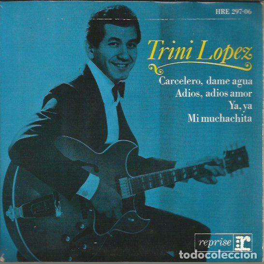 Disques de vinyle: Trini Lopez &ndash; Carcelero Dame Agua / Adios, Adios Amor / Ya Ya / Mi Muchachita (Vinyl, Hispavox...