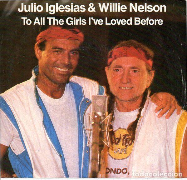 Discos de vinil: Julio Iglesias & Willie Nelson &ndash; To All The Girls I've Loved Before (Vinyl, CBS BA 223175)