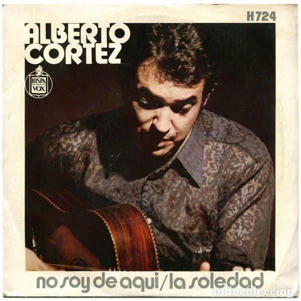 Discos de vinil: Alberto Cortez &ndash; No Soy De Aqui / La Soledad (Vinyl, Hispavox H 724)