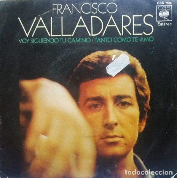 Vinyl records: Francisco Valladares &ndash; Voy Siguiendo Tu Camino / Tanto Como Te Amo (Vinyl, CBS CBS 7168)
