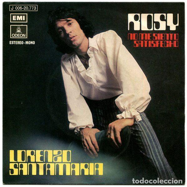 Discos de vinilo: Lorenzo Santamar&iacute;a &ndash; Rosy / No Me Siento Satisfecho (Vinyl, EMI 1 J 006-20.773)