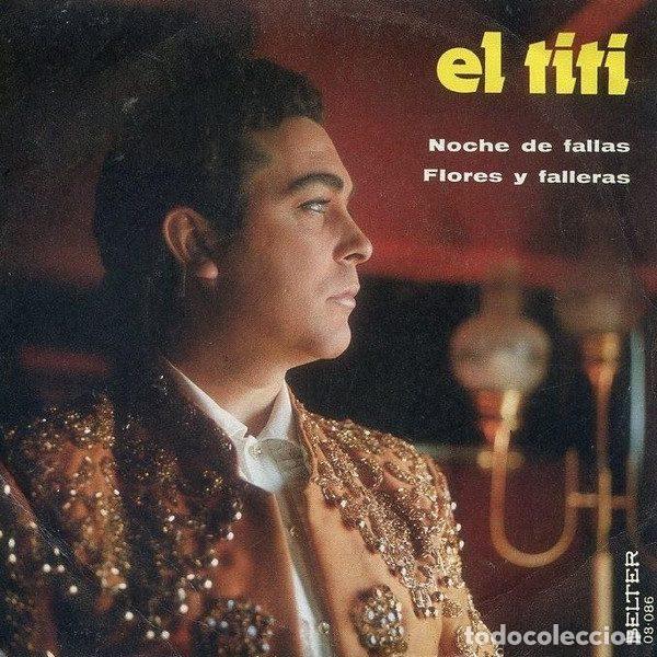 Dischi in vinile: El Titi &ndash; Noche De Fallas / Flores Y Falleras (Vinyl, Belter 08.086)