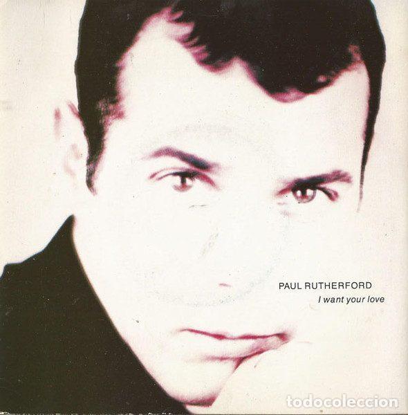 Dischi in vinile: Paul Rutherford &ndash; I Want Your Love (Vinyl, 4th & Broadway BRW 124)