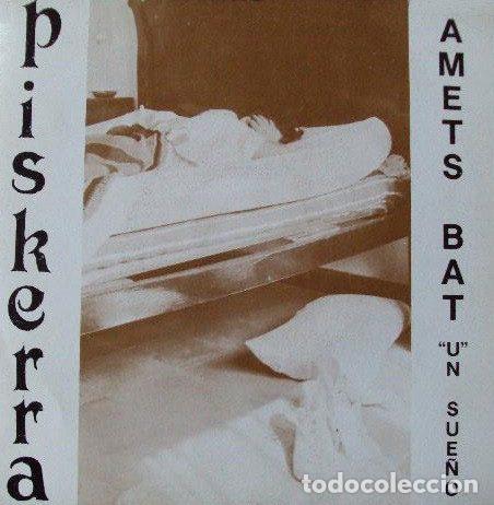 Dischi in vinile: Piskerra &ndash; Amets Bat Un Sue&ntilde;o (Vinyl, RDK RDK 008-S)