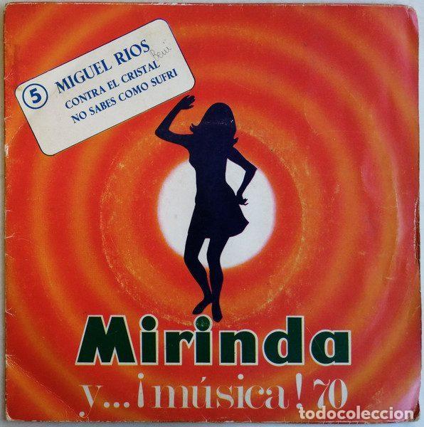 Discos de vinilo: Miguel R&iacute;os &ndash; Contra El Cristal / No Sabes Como Sufri (Vinyl, Mirinda Y...&iexcl;Musica! 70-5)