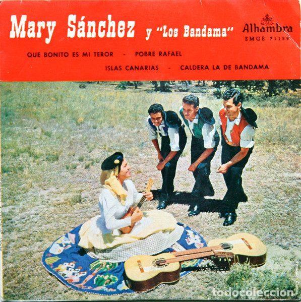 Disques de vinyle: Mary S&aacute;nchez Y Los Bandama &ndash; Que Bonito Es Mi Teror / Pobre Rafael / Islas Canarias / Caldera De...