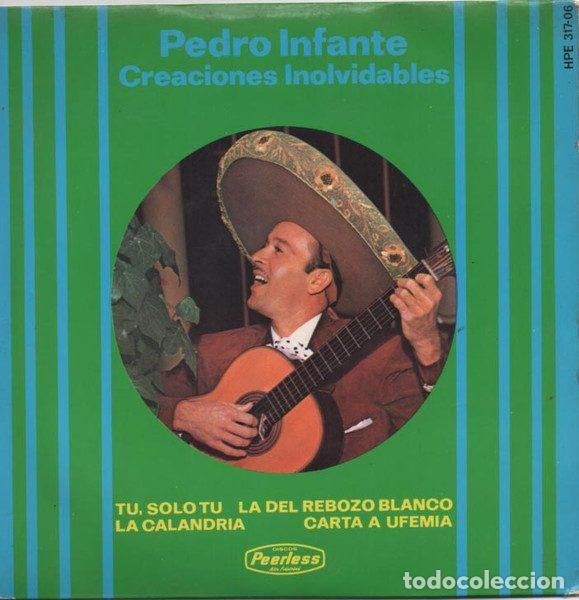 Disques de vinyle: Pedro Infante &ndash; Tu, Solo Tu / La Calandria / La Del Rebozo Blanco / Carta A Ufemia (Vinyl,...