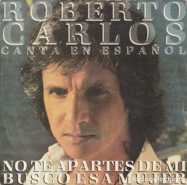Dischi in vinile: Roberto Carlos &ndash; No Te Apartes De Mi / Busco Esa Mujer (Vinyl, CBS CBS A 1439)