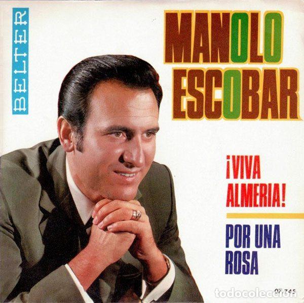 Discos de vinilo: Manolo Escobar &ndash; Viva Almer&iacute;a / Por Una Rosa (Vinyl, Belter 07-745)