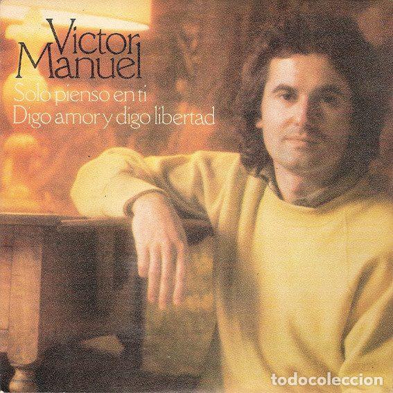 Disques de vinyle: Victor Manuel &ndash; Solo Pienso En Ti / Digo Amor Y Digo Libertad (Vinyl, CBS CBS 7001)