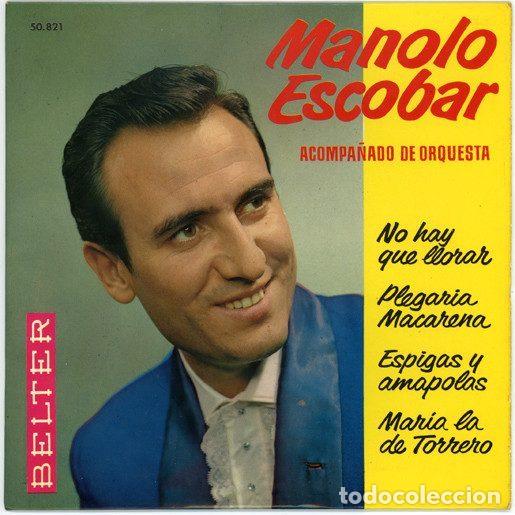 Discos de vinilo: Manolo Escobar &ndash; No Hay Que Llorar / Plegaria Macarena / Espigas Y Amapolas / Mar&iacute;a La De...