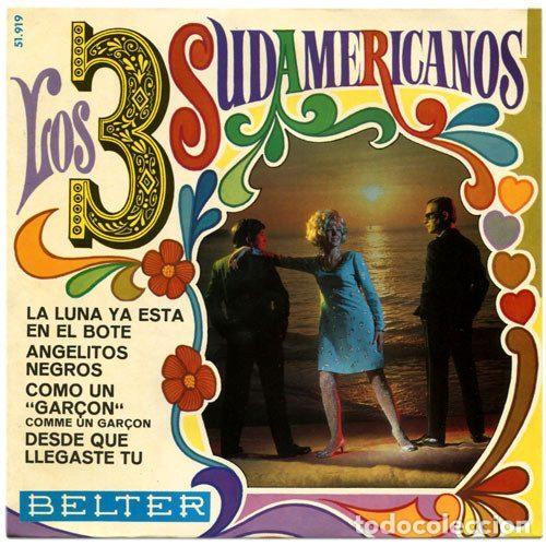 Discos de vinil: Los 3 Sudamericanos &ndash; La Luna Ya Esta En El Bote / Angelitos Negros / Como Un &rdquo;Gar&ccedil;on&rdquo; / Desde...
