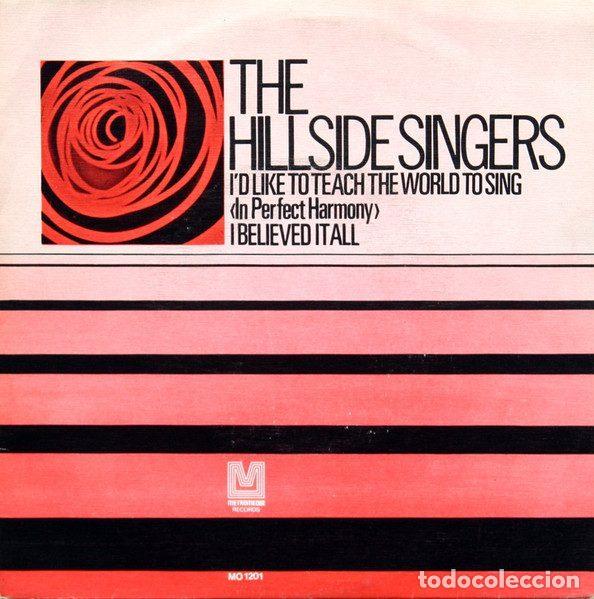 Vinyl records: The Hillside Singers &ndash; I'd Like To Teach The World To Sing (In Perfect Harmony) / I Believed It...