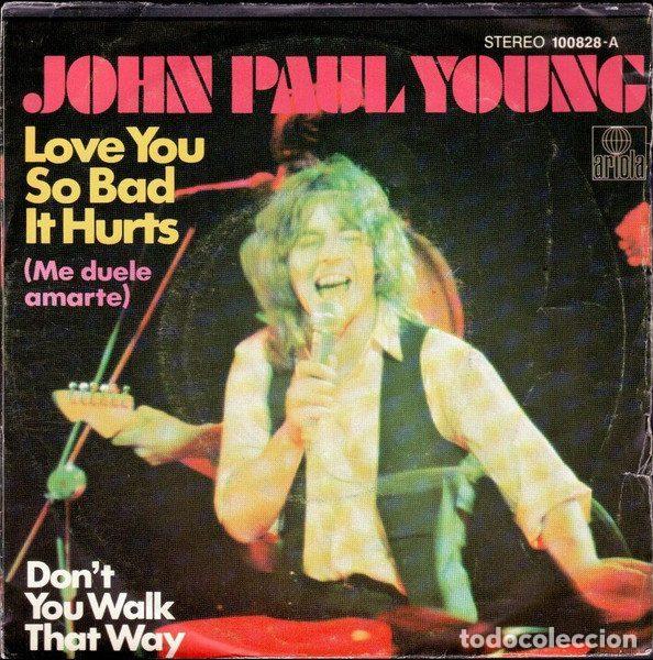 Disques de vinyle: John Paul Young &ndash; Love You So Bad It Hurts (Me duele amarte) / Don't You Walk That Way (Vinyl,...