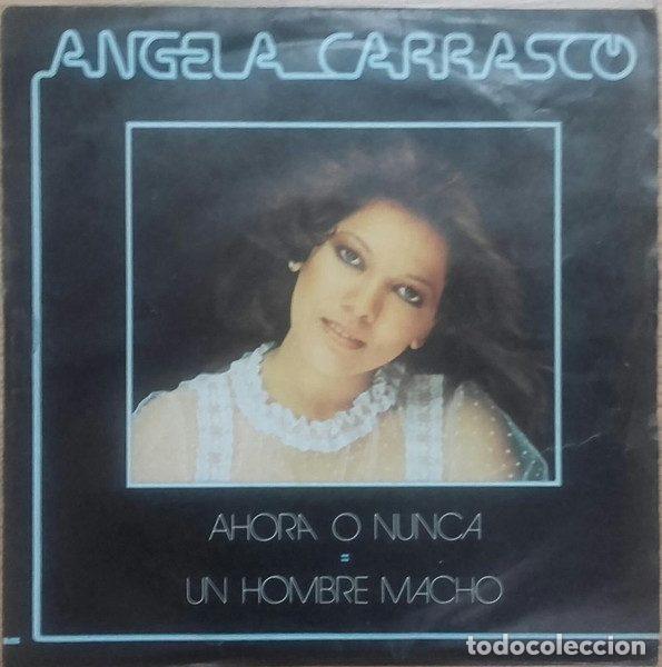 Discos de vinilo: Angela Carrasco &ndash; Ahora O Nunca / Un Hombre Macho (Vinyl, Ariola A-101.986)