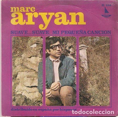 Dischi in vinile: Marc Aryan &ndash; Suave... Suave / Mi Peque&ntilde;a Canci&oacute;n (Vinyl, Hispavox H-199)