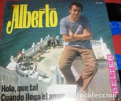 Discos de vinil: Alberto &ndash; Hola Que Tal / Cuando Llega El Amor (Vinyl, Belter 07-609)