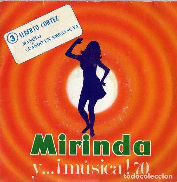 Discos de vinil: Alberto Cortez &ndash; Manolo / Cuando Un Amigo Se Va (Vinyl, Mirinda Y...&iexcl;Musica! 70-3)