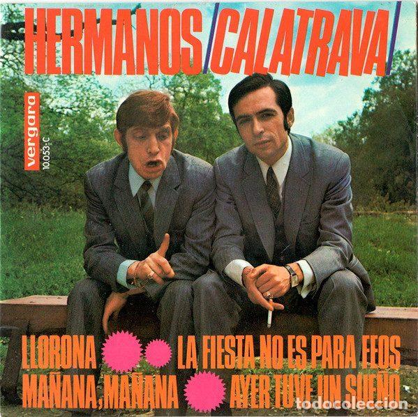 Disques de vinyle: Hermanos Calatrava &ndash; Llorona / La Fiesta No Es Para Feos / Ma&ntilde;ana, Ma&ntilde;ana / Ayer Tuve Un Sue&ntilde;o...