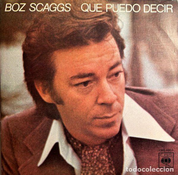 Discos de vinil: Boz Scaggs &ndash; Que Puedo Decir - What Can I Say (Vinyl, CBS CBS 4869)